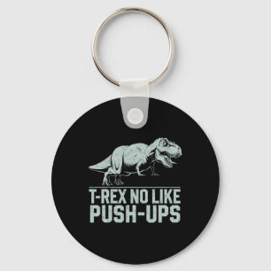 Funny T-rex No Like Push-ups Dinosaur Workout Gym  Key Ring