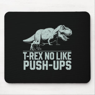 Funny T-rex No Like Push-ups Dinosaur Workout Gym  Mouse Pad