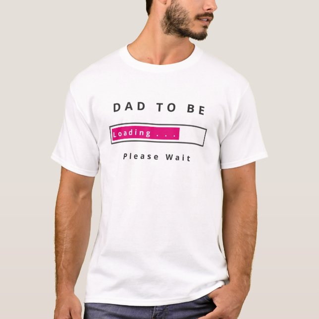 Funny T-Shirt Dad To Be - Loading - Custom Text (Front)
