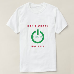 Funny T-Shirt - Don't Worry - Restart