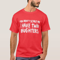 Funny t shirt for dads that have twin daughters
