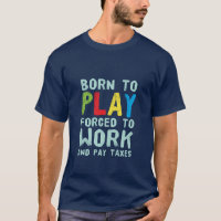 Funny T-shirt for Gamers and Nerds Born to Play