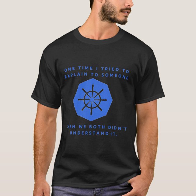 Funny T-shirt Kubernetes or K8s Cloud Geek Gift Un (Front)