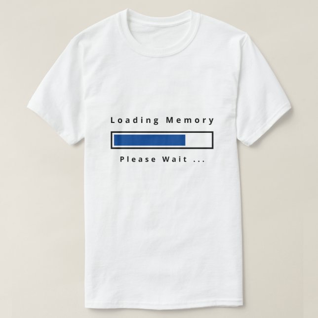 Funny T-Shirt Loading Memory - Custom Text (Design Front)