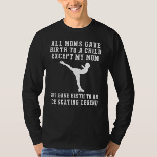Funny T-Shirt: My Mum, the Ice-skating Legend! All T-Shirt
