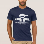 Funny t-shirt with quote for construction worker<br><div class="desc">Funny t-shirt with quote for construction worker. Humourous business jokes,  slogans and sayings.</div>