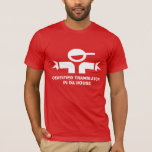 Funny t-shirt with quote for translator<br><div class="desc">Funny t-shirt with quote for translator. Humourous business jokes,  slogans and sayings.</div>