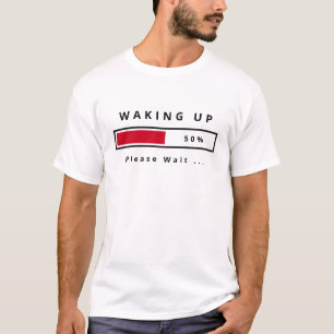 Funny T-Shirt with Text Waking Up - Please Wait