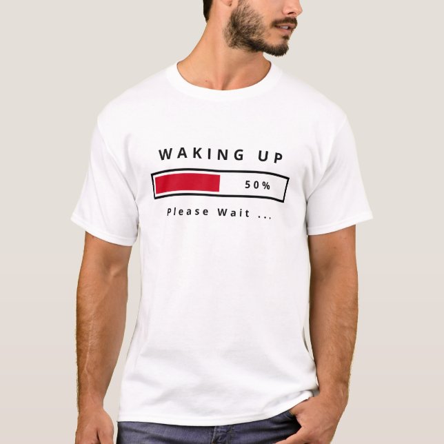 Funny T-Shirt with Text Waking Up - Please Wait (Front)