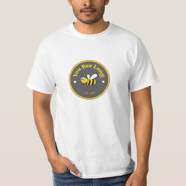 FUNNY! T-Shirt - You Bee Long to Me - Bee (Front)
