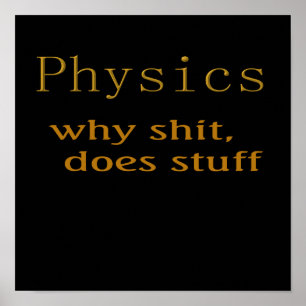 Funny t-shirts Physics humour Poster