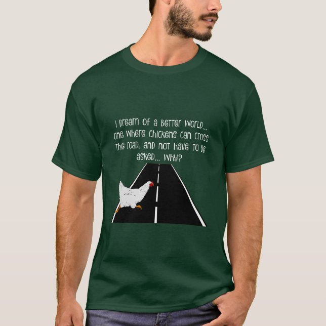 funny-T  Why did chicken cross the road? T-Shirt (Front)