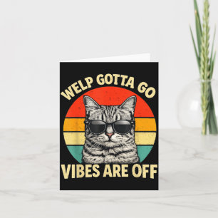 Funny Tabby Cat Welp Gotta Go Sarcastic Saying Card
