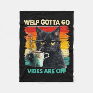 Funny Tabby Cat Welp Gotta Go Sarcastic Saying Fleece Blanket