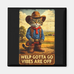 Funny tabby cat welp gotta go sarcastic saying Fun Magnet