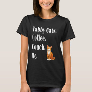 Funny Tabby Cats Coffee Couch Me Orange Tabby Cat  T-Shirt