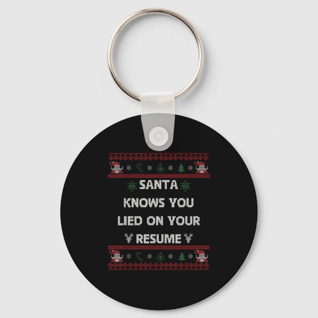 Funny Tacky Santa Knows You Lied On Your Resume Ug Key Ring (Front)