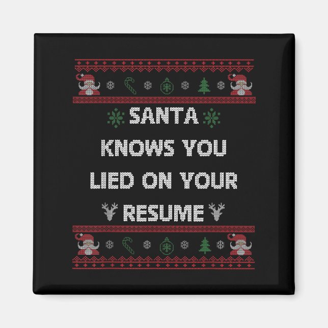 Funny Tacky Santa Knows You Lied On Your Resume Ug Magnet (Front)