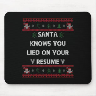 Funny Tacky Santa Knows You Lied On Your Resume Ug Mouse Pad