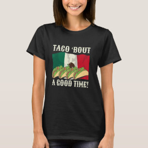 Funny Taco 'Bout A Good Time Quote Mexico Flag Foo T-Shirt