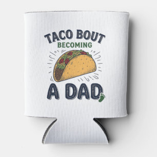 Funny Taco Bout Becoming a Dad Pregnancy Announcem Can Cooler