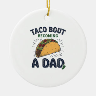 Funny Taco Bout Becoming a Dad Pregnancy Announcem Ceramic Tree Decoration