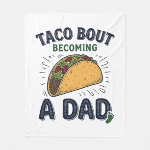 Funny Taco Bout Becoming a Dad Pregnancy Announcem Fleece Blanket