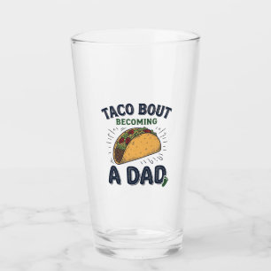 Funny Taco Bout Becoming a Dad Pregnancy Announcem Glass