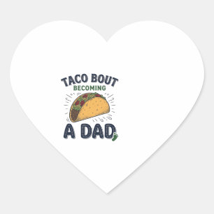 Funny Taco Bout Becoming a Dad Pregnancy Announcem Heart Sticker