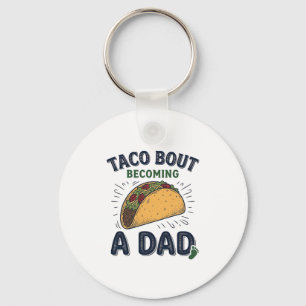 Funny Taco Bout Becoming a Dad Pregnancy Announcem Key Ring