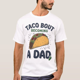 Funny Taco Bout Becoming a Dad Pregnancy Announcem T-Shirt