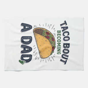 Funny Taco Bout Becoming a Dad Pregnancy Announcem Tea Towel
