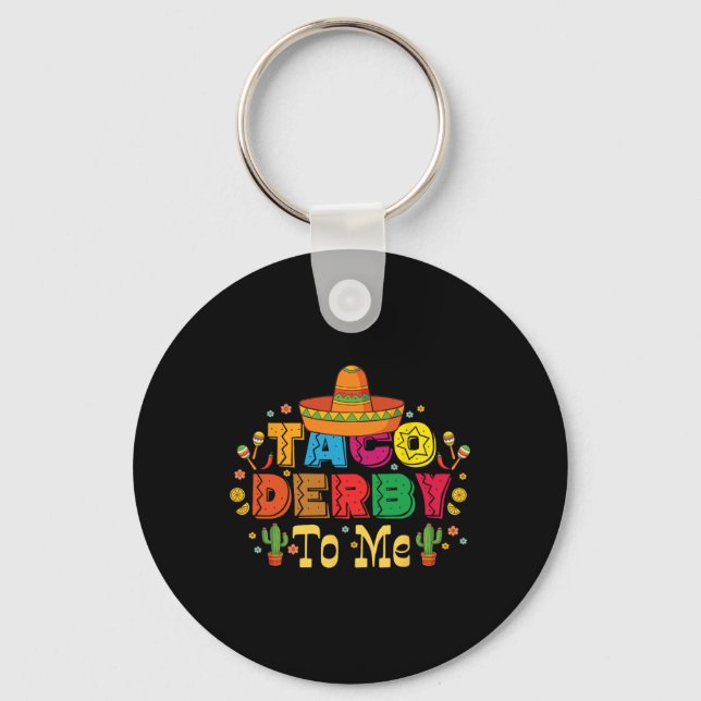 Funny Taco Derby To Me Cinco De Mayo  Key Ring (Front)