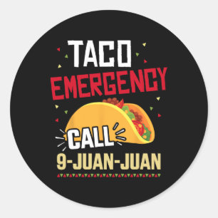 Funny Taco Emergency Call 9 Juan Juan For Cinco De Classic Round Sticker