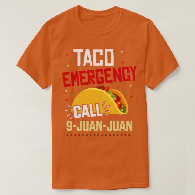 Funny taco emergency call 9 juan juan for Cinco de T-Shirt (Design Front)