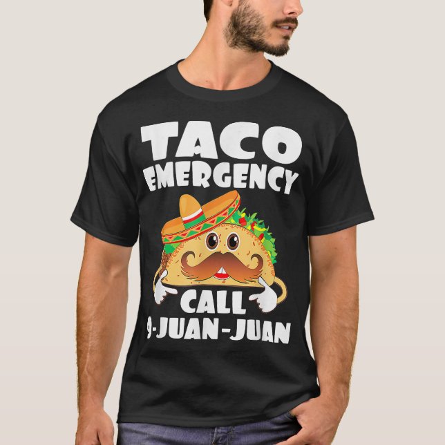Funny Taco Emergency Call 9 Juan Juan Meican Cinco T-Shirt (Front)