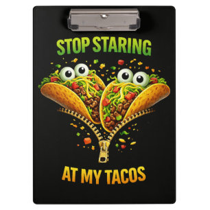 Funny Taco Fiesta Stop Staring at My Tacos Clipboard