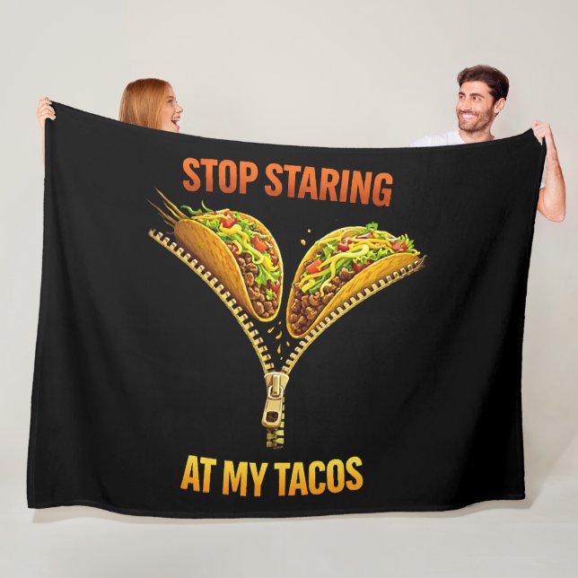 Funny Taco Lover Stop Staring Fleece Blanket (In Situ)