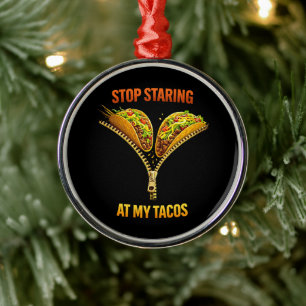 Funny Taco Lover Stop Staring Metal Tree Decoration