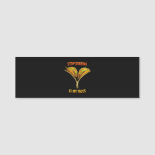 Funny Taco Lover Stop Staring Name Tag