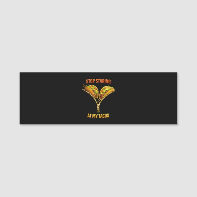 Funny Taco Lover Stop Staring Name Tag (Front)