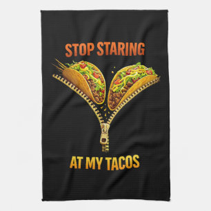 Funny Taco Lover Stop Staring Tea Towel