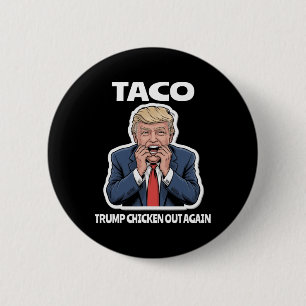 Funny Taco Scared Trump Always Chickens Out  6 Cm Round Badge