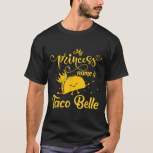 Funny Taco Shirt Princess Name Is Taco Belle Foodi