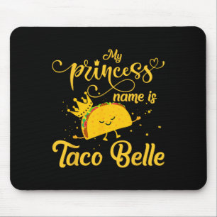 Funny Taco Shirt Princess Name Is Taco Belle Foodi Mouse Pad