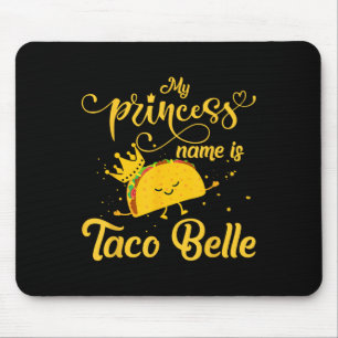 Funny Taco Shirt Princess Name Is Taco Belle Foodi Mouse Pad
