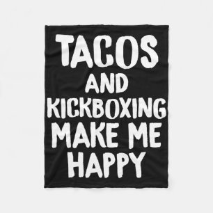 Funny Taco Shirt Tacos And Kickboxing Make Me Happ Fleece Blanket