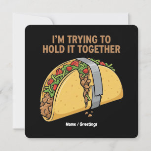 Funny Taco Tape "I'm Trying To Hold It Together" Invitation