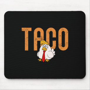 Funny Taco Trade Chicken Taco Trump Always Chicken Mouse Pad