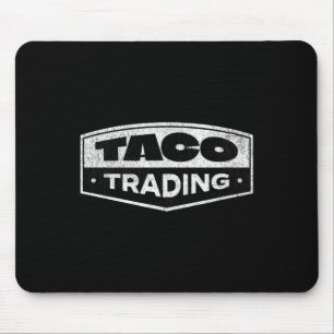 Funny Taco Trading Trump Always Chickens Out Tarif Mouse Pad